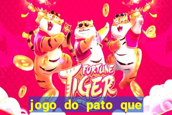 jogo do pato que ganha dinheiro